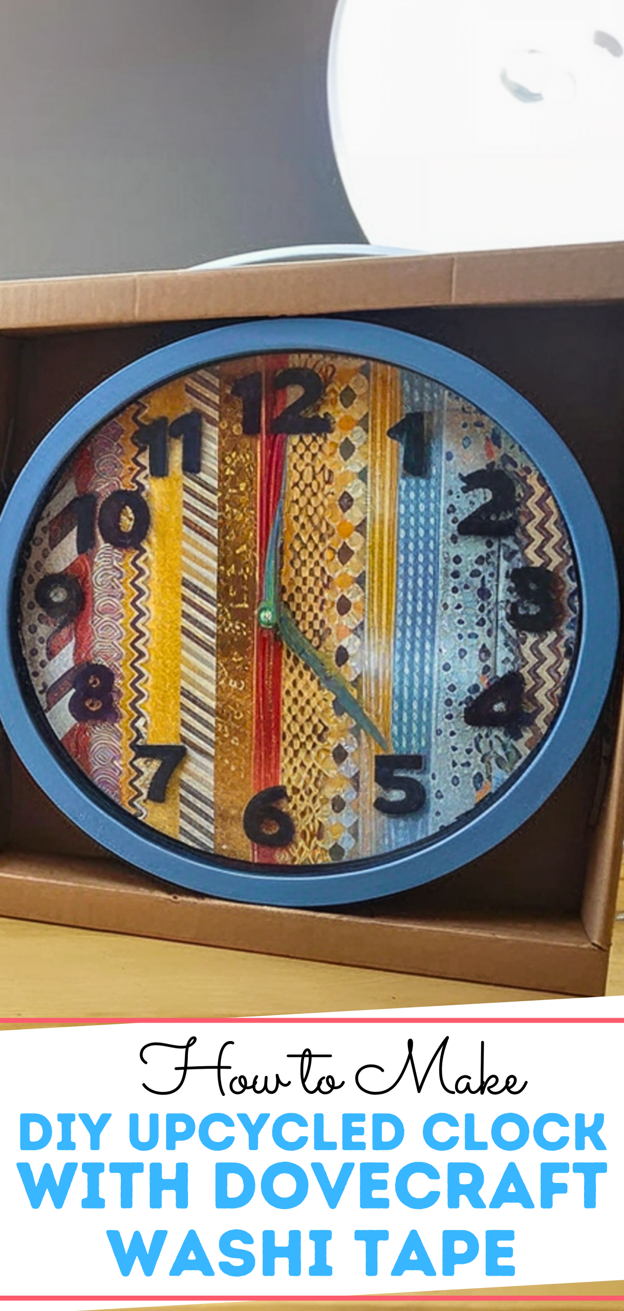 DIY Upcycled Clock with Dovecraft Washi Tape